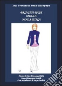 Principi base della moda etica libro di Rosapepe Francesco P.