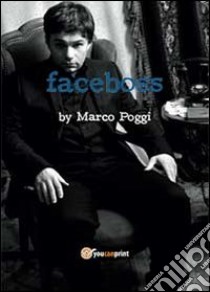 Faceboss. Ediz. inglese libro di Poggi Marco