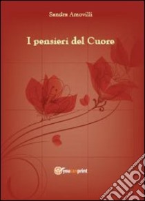 I pensieri del cuore libro di Amovilli Sandra