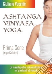 Yoga Chikitsa. Ashtanga Yoga libro di Vecchiè Giuliano