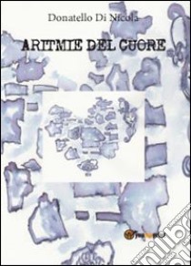 Aritmie del cuore libro di Di Nicola Donatello