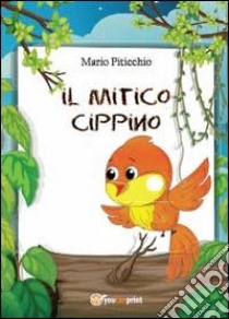 Il mitico Cippino libro di Piticchio Mario