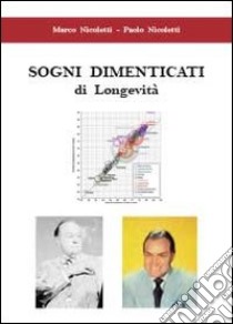 Sogni dimenticati di longevità libro di Nicoletti Paolo; Nicoletti Marco