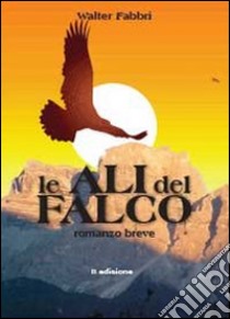 Le ali del falco libro di Fabbri Walter