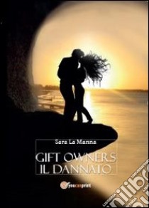 Gift owners. Il dannato libro di La Manna Sara