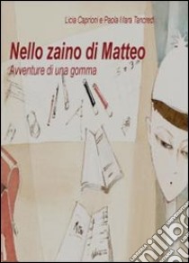 Nello zaino di Matteo libro di Tancredi Paola Maria; Caprioni Licia