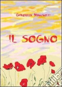 Il sogno libro di Mancinelli Graziella