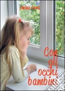 Con gli occhi bambini libro di Curti Amina