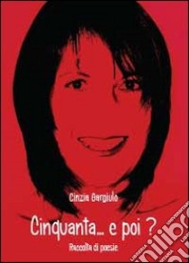 Cinquanta... e poi? libro di Gargiulo Cinzia