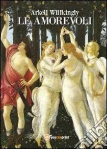 Le amorevoli libro di Willkingly Arkell