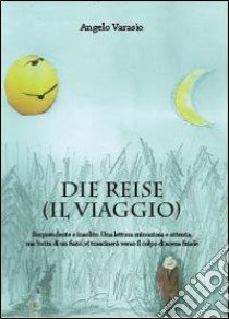 Die Reise (Il viaggio) libro di Varasio Angelo