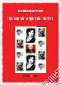 I racconti dello specchio interiore libro di Rumiche Mera Rosa H.