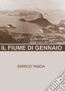 Il fiume di gennaio libro di Tasca Enrico