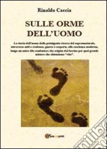 Sulle orme dell'uomo libro di Caccia Rinaldo