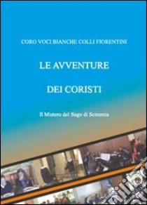 Il mistero del sugo di scimmia. Le avventure dei coristi libro di Guerrieri Fernando