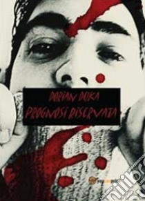 Prognosi riservata libro di Duka Dorian