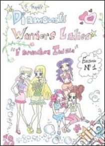 Diamond's warriors ladies. L'avventura inizia libro di Franzè Antonio