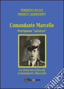 La storia mai scritta del comandante Mar libro di Succi Terenzio