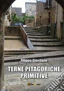 Terne pitagoriche primitive libro di Giordano Filippo