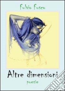 Altre dimensioni libro di Fusco Fulvio