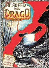 Il soffio del drago libro di Gamberini Andrea