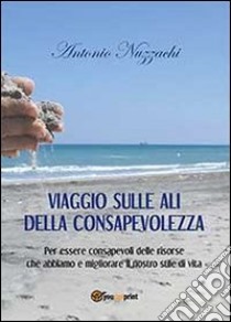 Viaggio sulle ali della consapevolezza libro di Nuzzachi Antonio