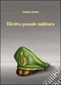 Diritto penale militare libro di Zumbo Daniele