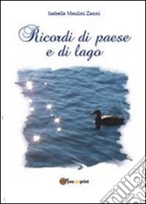 Ricordi di paese e di lago libro di Maulini Zanni Isabella