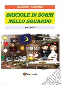 Briciole di sogni nello sguardo libro di Montini Claudio