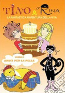 Amici per la pelle. Tino e Rina libro di Pulimeno Manuela