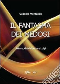 Il fantasma dei Medosi libro di Montanari Gabriele