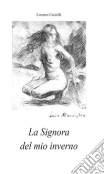 La signora del mio inverno libro di Cazzolli Lorenzo