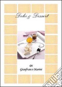 Dolci & dessert libro di Marini Gianfranco