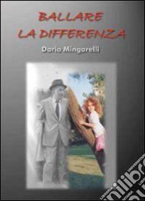 Ballare la differenza libro di Mingarelli Daria