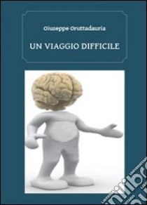 Un viaggio difficile libro di Gruttadauria Giuseppe