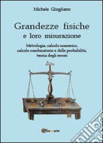 Grandezze fisiche e loro misurazione libro di Giugliano Michele