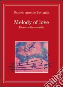 Melody of love. Ediz. italiana libro di Battaglia Daniele Antonio