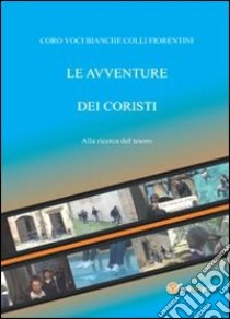 Le avventure dei coristi. Alla ricerca del tesoro libro di Guerrieri Fernando