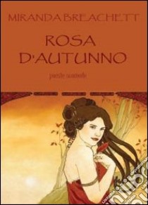 Rosa d'autunno libro di Breachett Miranda