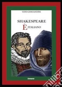 Shakespeare è italiano libro di Costantini Vito