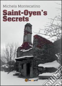Saint-Oyen's secrets libro di Montecatino Michela