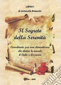 Il segreto della serenità libro di Baiocchi Antonella