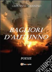 Bagliori d'autunno libro di Mannino Giovanni