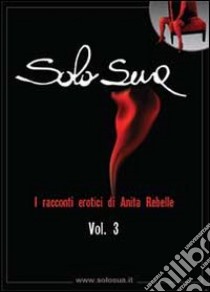 Solo sua (3) libro di Rebelle Anita