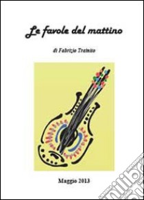 Le favole del mattino libro di Trainito Fabrizio