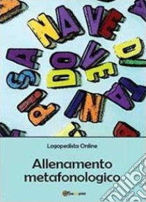 Allenamento metafonologico libro di Logopedista Online (cur.)