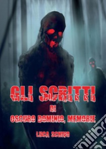 Gli scritti di oscuro dominio. Memorie libro di Schivo Luca