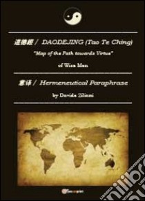 Daodejing (Tao Te Ching): hermenuetical libro di Ziliani Davide