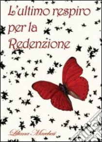 L'ultimo respiro per la redenzione libro di Marchesi Liliana