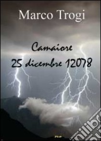 Camaiore. 25 dicembre 12078 libro di Trogi Marco